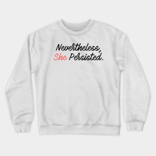 Nevertheless, She Persisted Calligraphy Crewneck Sweatshirt